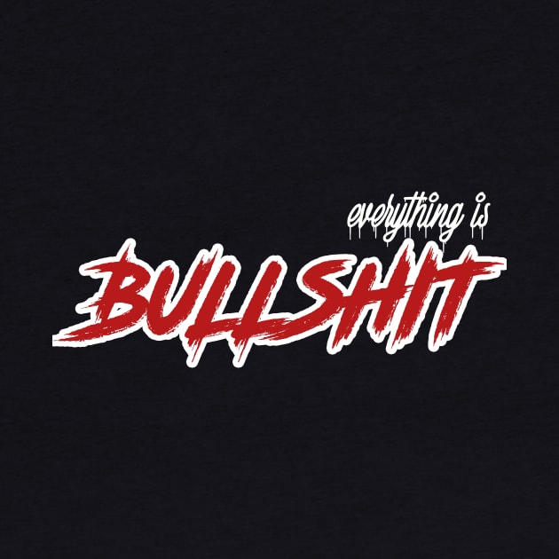 everything is Bullshit by karimydesign